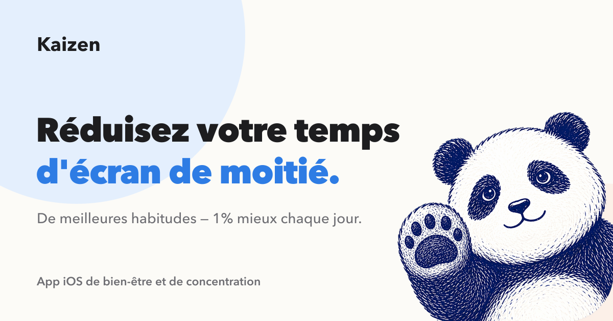 Kaizen — réduisez votre temps d'écran de moitié
